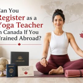 Can You Register as a Yoga Teacher in Canada If You Trained Abroad? Can You Register as a Yoga Teacher in Canada If You Trained Abroad?
