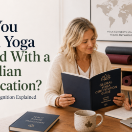 Can You Teach Yoga Abroad With a Canadian Certification? International Recognition Explained Can You Teach Yoga Abroad With a Canadian Certification? International Recognition Explained
