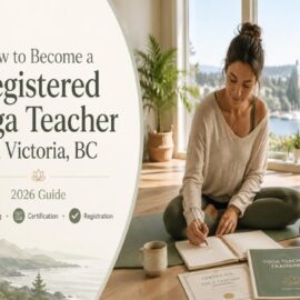 How to Become a Registered Yoga Teacher in Victoria, BC (2026 Guide)