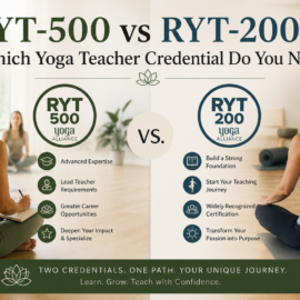 RYT-500 vs RYT-200: Which Yoga Teacher Credential Do You Need?