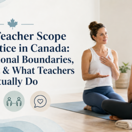 Yoga Teacher Scope of Practice in Canada: Professional Boundaries, Consent & What Teachers Can Actually Do