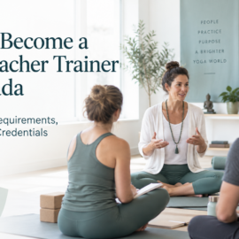 How to Become a Yoga Teacher Trainer in Canada: Lead Trainer Requirements, Experience & Credentials (2026 Guide) How to Become a Yoga Teacher Trainer in Canada: Lead Trainer Requirements, Experience & Credentials (2026 Guide)